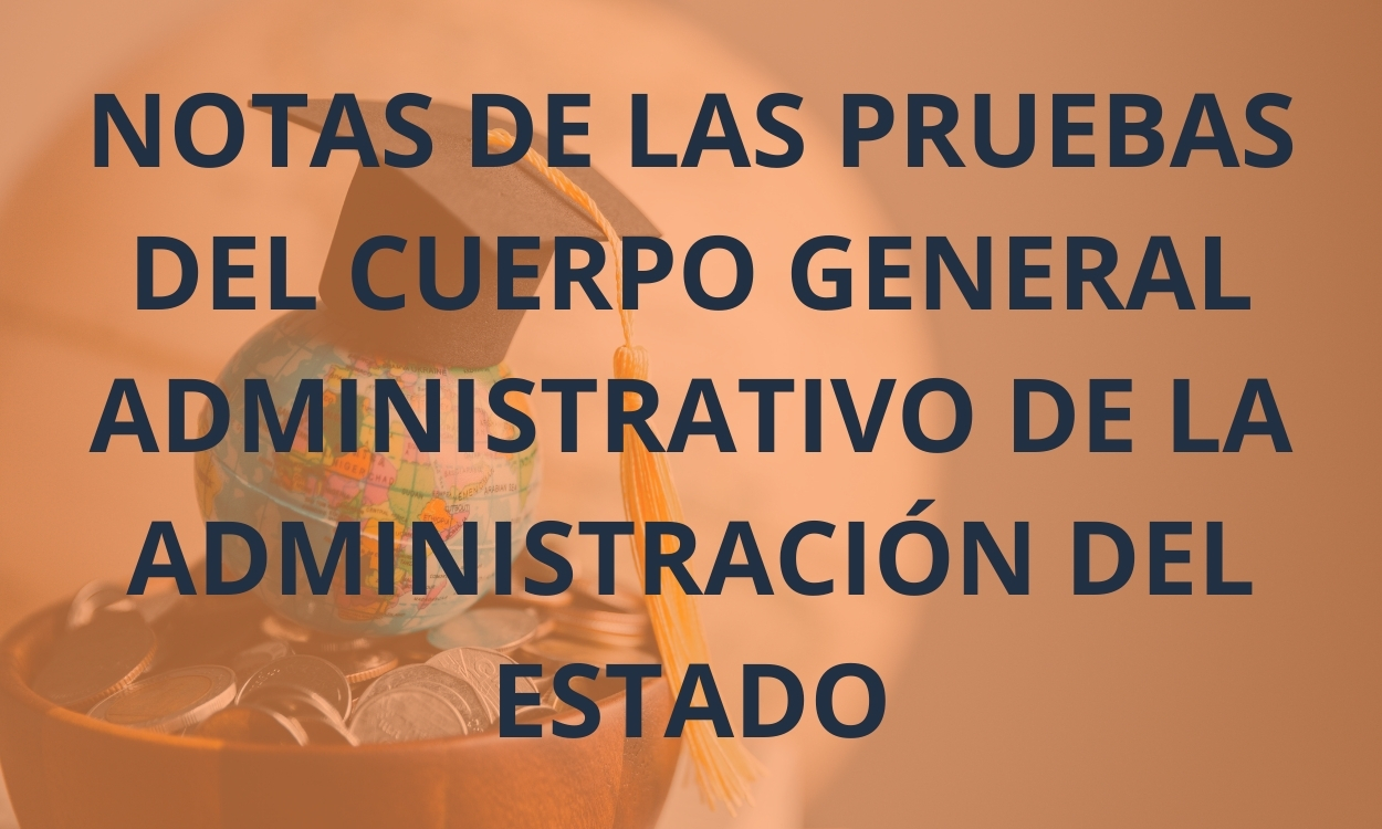 notas de las pruebas-del cuerpo general-administrativo-de-la-administracion del estado