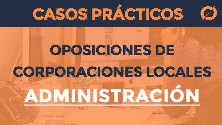 Casos Prácticos para Oposiciones de Corporaciones Locales – Administración