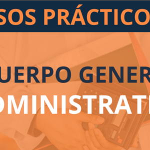 Casos Prácticos para Oposiciones de Administrativos del Estado