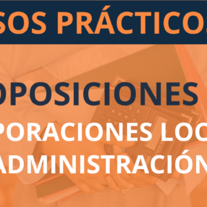 Casos Prácticos para Oposiciones de Corporaciones Locales - Administración