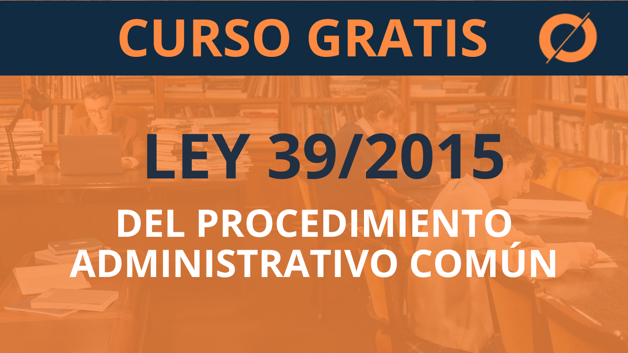 Ley 39/2015 del Procedimiento Administrativo Común
